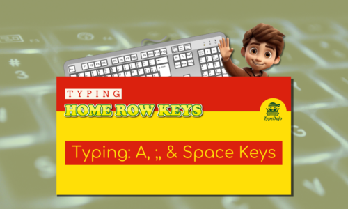 Typing: A, ;, & Space Keys