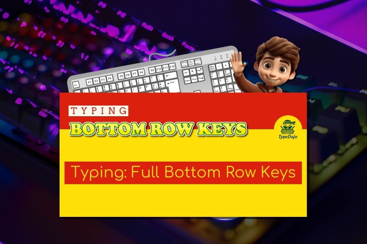 Typing: Full Bottom Row Keys | ICT Click Digital Media